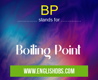 BP means Boiling Point BP