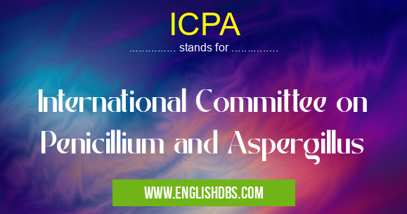 ICPA means International Committee on Penicillium and Aspergillus ICPA
