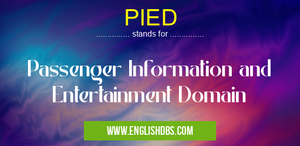 PIED means Passenger Information and Entertainment Domain PIED