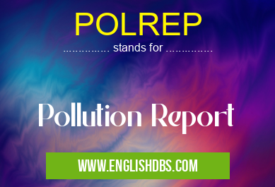 POLREP means Pollution Report POLREP