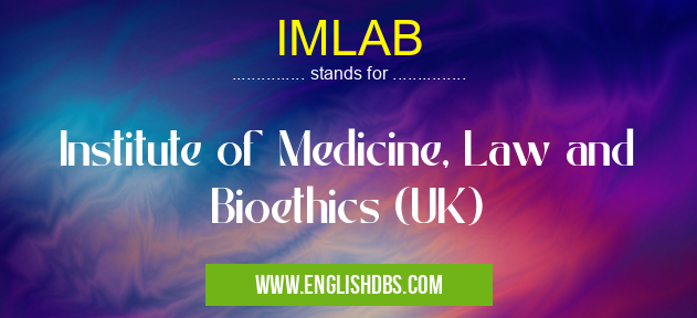 IMLAB means Institute of Medicine, Law and Bioethics (UK) IMLAB