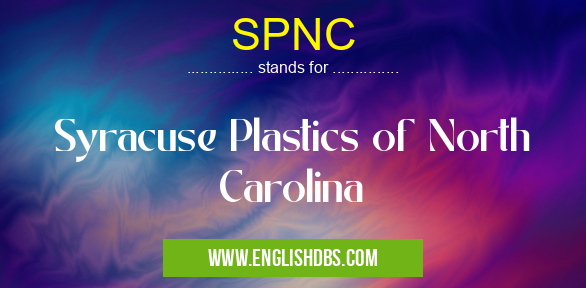 SPNC means Syracuse Plastics of North Carolina SPNC