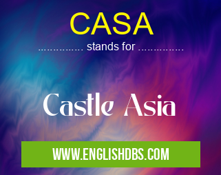 CASA means Castle Asia CASA