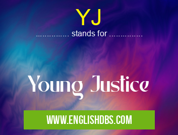 YJ means Young Justice YJ