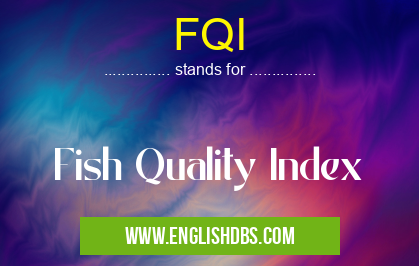 FQI means Fish Quality Index FQI