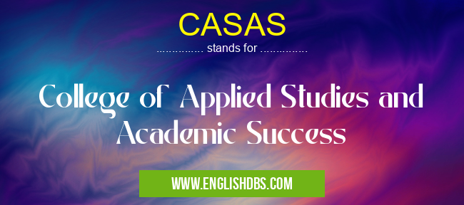 CASAS means College of Applied Studies and Academic Success CASAS