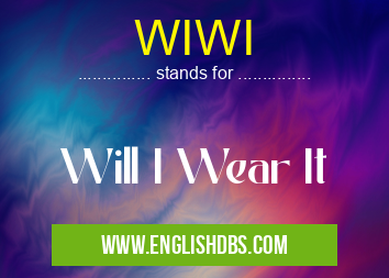 WIWI means Will I Wear It WIWI