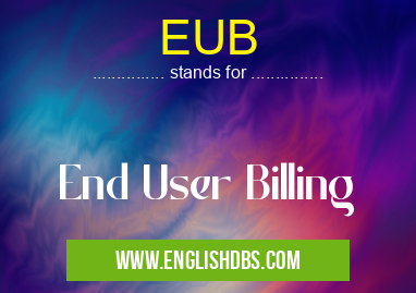 EUB means End User Billing EUB