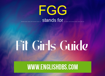 FGG means Fit Girls Guide FGG