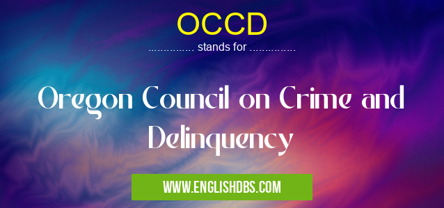 OCCD means Oregon Council on Crime and Delinquency OCCD