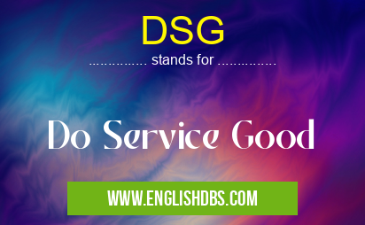 DSG means Do Service Good DSG