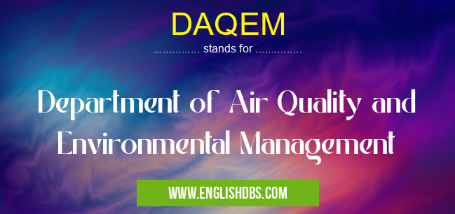 DAQEM means Department of Air Quality and Environmental Management DAQEM