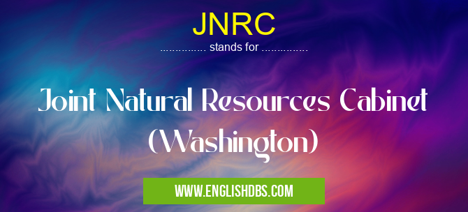 JNRC means Joint Natural Resources Cabinet (Washington) JNRC