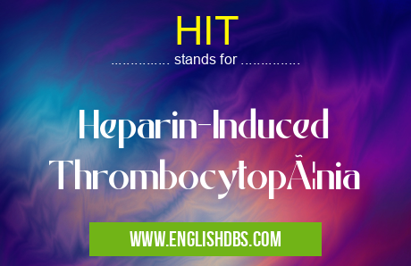 HIT means Heparin-Induced Thrombocytopænia HIT