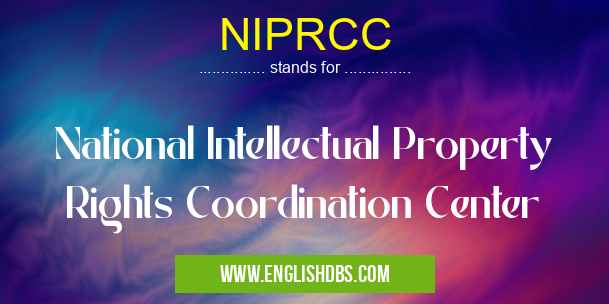 NIPRCC means National Intellectual Property Rights Coordination Center NIPRCC