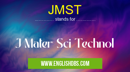 JMST means J Mater Sci Technol JMST
