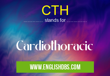 CTH means Cardiothoracic CTH