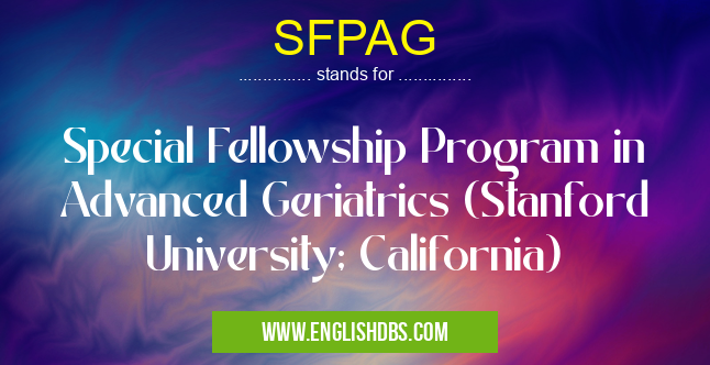 SFPAG means Special Fellowship Program in Advanced Geriatrics (Stanford University; California) SFPAG