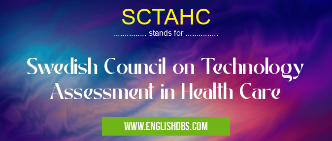 SCTAHC means Swedish Council on Technology Assessment in Health Care SCTAHC