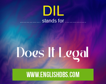 DIL means Does It Legal DIL