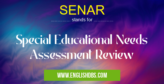 SENAR means Special Educational Needs Assessment Review SENAR