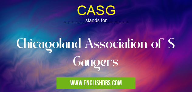 CASG means Chicagoland Association of S Gaugers CASG