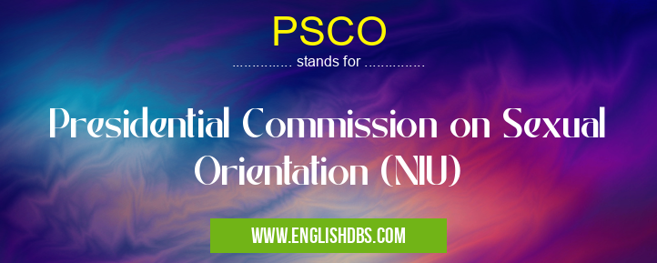 PSCO means Presidential Commission on Sexual Orientation (NIU) PSCO