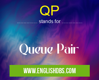 QP means Queue Pair QP