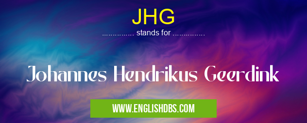 JHG means Johannes Hendrikus Geerdink JHG