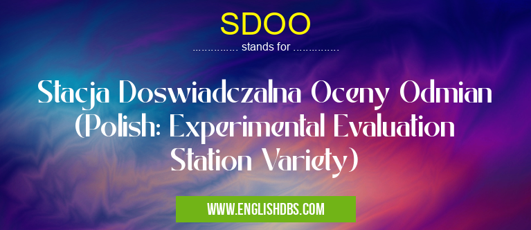 SDOO means Stacja Doswiadczalna Oceny Odmian (Polish: Experimental Evaluation Station Variety) SDOO