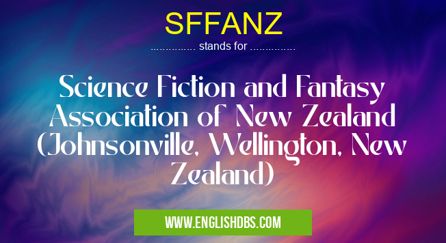 SFFANZ means Science Fiction and Fantasy Association of New Zealand (Johnsonville, Wellington, New Zealand) SFFANZ