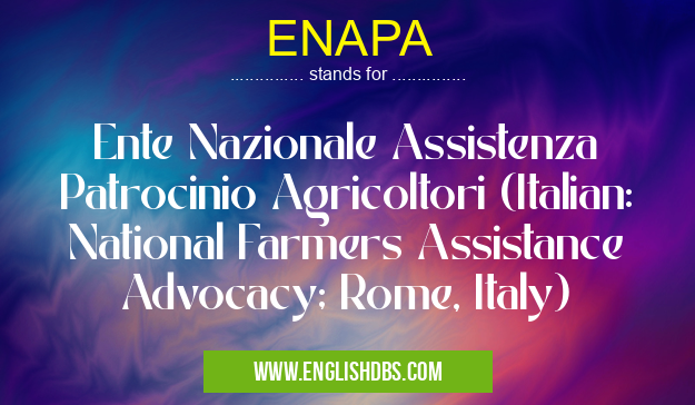 ENAPA means Ente Nazionale Assistenza Patrocinio Agricoltori (Italian: National Farmers Assistance Advocacy; Rome, Italy) ENAPA