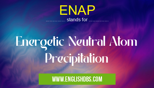 ENAP means Energetic Neutral Atom Precipitation ENAP