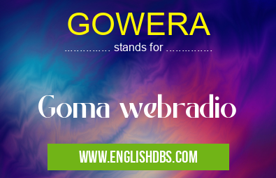 GOWERA means Goma webradio GOWERA