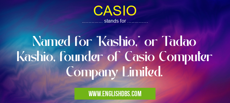 CASIO means Named for CASIO