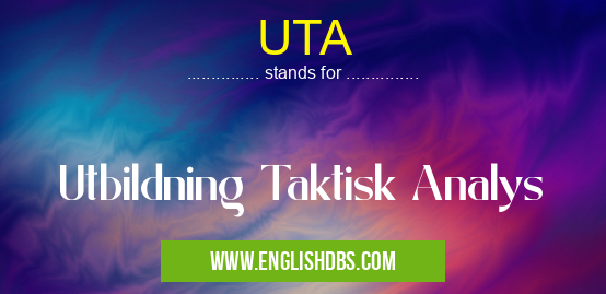 UTA means Utbildning Taktisk Analys UTA
