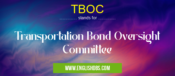 TBOC means Transportation Bond Oversight Committee TBOC