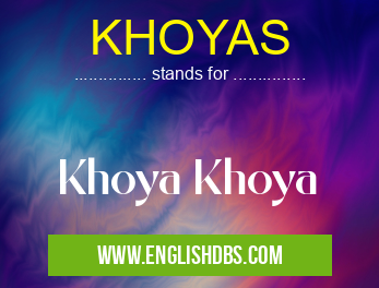 KHOYAS means Khoya Khoya KHOYAS