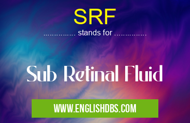 SRF means Sub Retinal Fluid SRF