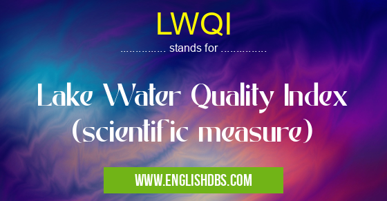 LWQI means Lake Water Quality Index (scientific measure) LWQI