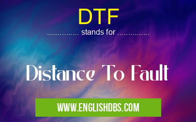 DTF means Distance To Fault DTF