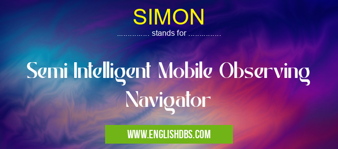 SIMON means Semi Intelligent Mobile Observing Navigator SIMON
