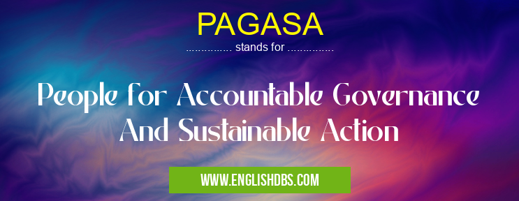 PAGASA means People for Accountable Governance And Sustainable Action PAGASA