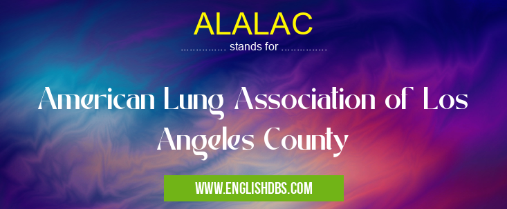 ALALAC means American Lung Association of Los Angeles County ALALAC