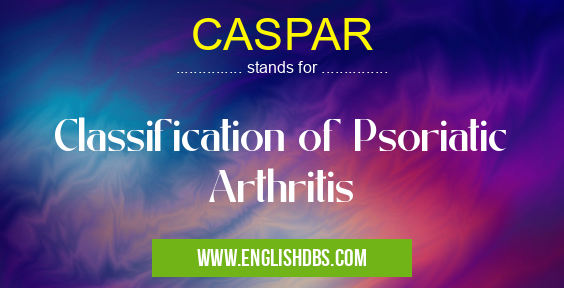 CASPAR means Classification of Psoriatic Arthritis CASPAR