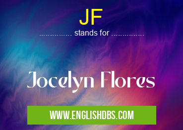 JF means Jocelyn Flores JF