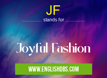 JF means Joyful Fashion JF