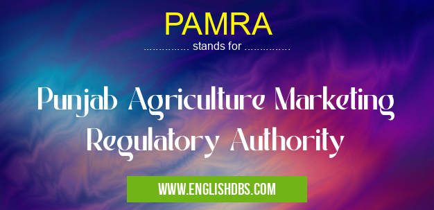 PAMRA means Punjab Agriculture Marketing Regulatory Authority PAMRA