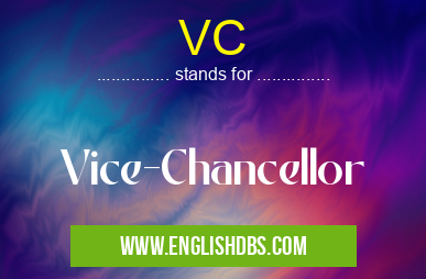 VC means Vice-Chancellor VC