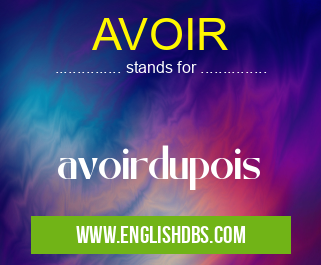 AVOIR means avoirdupois AVOIR